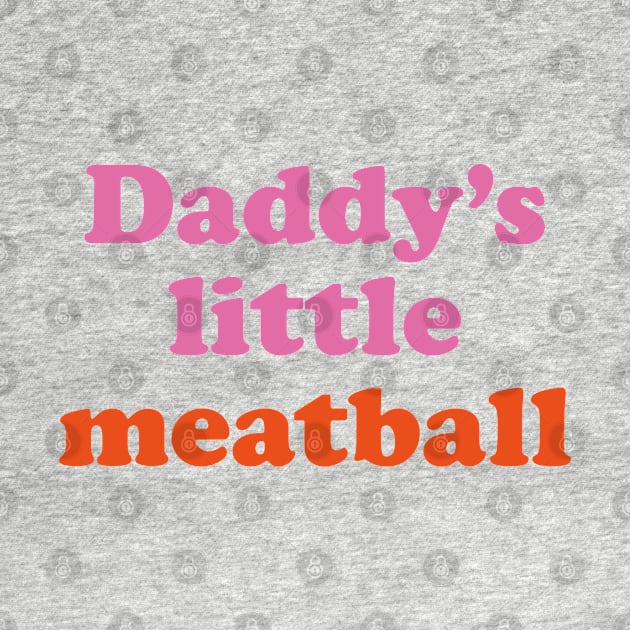 Daddy's little Meatball by ölümprints